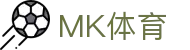 MK体育(MKSPORT)官方网站